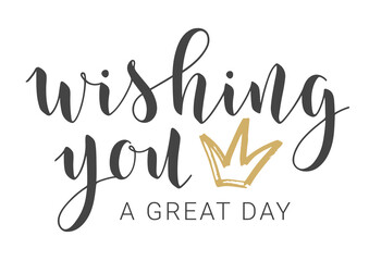 Vector Illustration. Handwritten Lettering of Wishing You A Great Day. Template for Banner, Greeting Card, Postcard, Invitation, Farewell Party, Poster or Sticker.