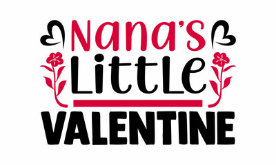 Nana's little valentine- Valentines Day t-shirt design, Hand drawn lettering phrase, Calligraphy t-shirt design, Handwritten vector sign, SVG, EPS 10