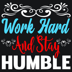 work hard and stay humble