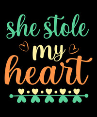 She stole my heart Quote Valentine’s Day t-shirt design. Unique and Trendy Typography quote for valentine's day. Valentine designs for poster, web, print, banner, t-shirt & mug print