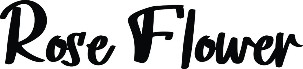 Rose Flower Bold Typographic Text Phrase