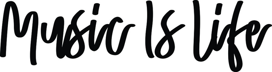 Music Is Life Cursive Text Calligraphy
