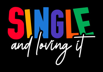 Single and Loving it handwritten valentine quote with black background