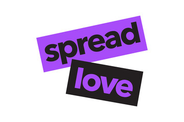 Modern, simple, vibrant typographic design of a saying "Spread Love" in purple and black colors. Cool, urban, trendy and bold graphic vector art