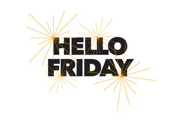 Modern, simple, bold typographic design of a saying "Hello Friday" in black and yellow colors. Cool, urban, trendy graphic vector art