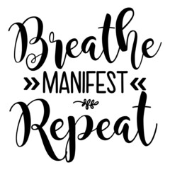 Breathe Manifest Repeat svg