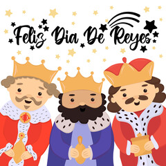 Feliz Dia De Reyes - Happy Day of kings - Spanish translation. Cute greeting card with three kings, banner, template for Epiphany day, three kings day. Cute cartoon three wise men characters with
