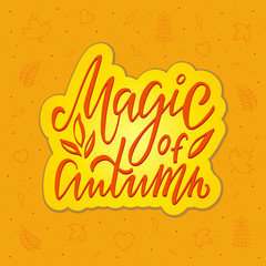 Vector illustration of magic of autumn lettering for banner, advertisement, postcard, poster, product design. Handwritten creative text for autumn festival for web or print
