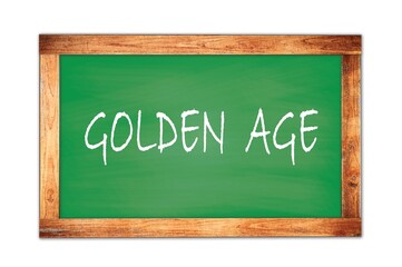 GOLDEN  AGE text written on green school board.