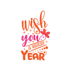 Wish you a great year typography lettering for t shirt