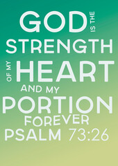 English Bible Verses god is the strength of my heart and my Portion forever Psalm 73:26"