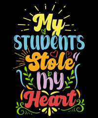 My students stole my heart - Teacher T-Shirt Design