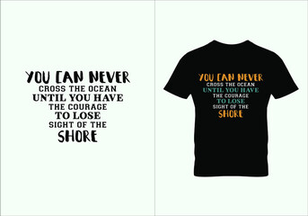 You can never cross the ocean T-shirt. Graphic design. Typography design. Inspirational quotes. Beauty fashion. Vintage texture.