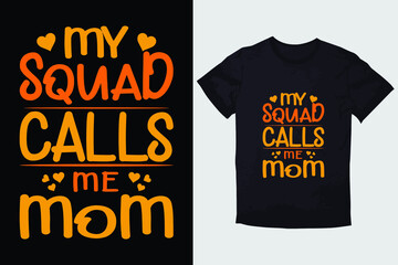 MOTHER T-SHIRT MY SQUAD CALLS ME MOM