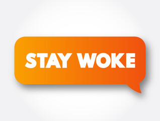 Stay Woke text message bubble, concept background