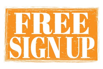 FREE SIGN UP, words on orange grungy stamp sign