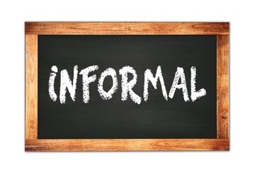 Fototapeta premium INFORMAL text written on wooden frame school blackboard.