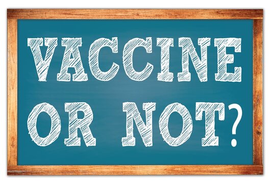 VACCINE OR NOT? Words On Blue Wooden Frame School Blackboard