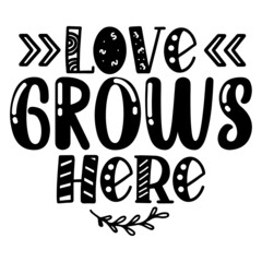 Love Grows Here svg