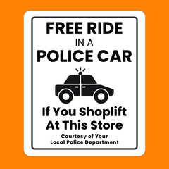 Shoplifting Sign: Free Ride In A Police Car If You Shoplift At This Store. Eps10 vector illustration