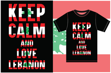 Keep calm and love Lebanon. Keep calm and love the T-shirt. Lebanon Flag Vector Design.Typography T-shirt Design. Keep Calm Vector Design.
