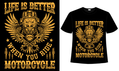 Life is better when you ride motorcycle t-shirt design for motorcycle lovers