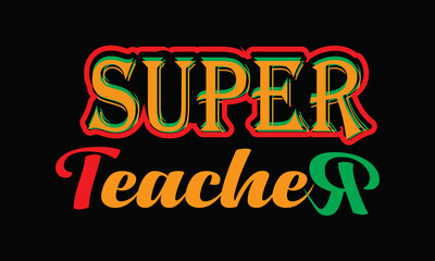 Fototapeta na wymiar Super teacher typography, best teacher vector t shirt design