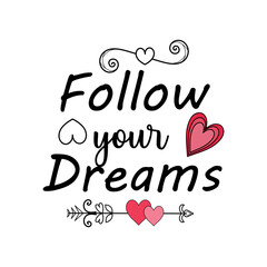 Follow your dreams Valentines Day Lettering Quotes. Happy Valentines Day Typographic Lettering on white Background With Heart and Arrow