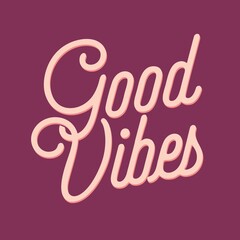 Good Vibes Quotes lettering vector template motivation font