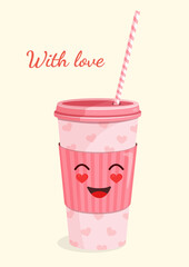 Coffee paper cup with cute face for postcard, textile, decor, poster, banner. Vector illustration of a plastic cup with a straw. Greeting card for Valentine's Day and other holidays.
