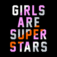 Girls are super stars strong slogan for T-shirt printing design and various jobs, typography, vector.