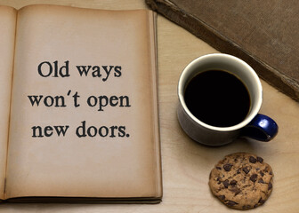 Old ways won´t open new doors.