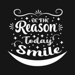 Be the reason someone smile today lettering design for t shirt vector