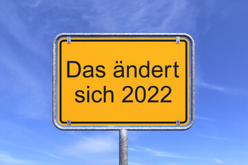 Obraz premium 3d Illustration - Ortsschild - Ortstafel - Das aendert sich 2022 - Himmel - Wolken