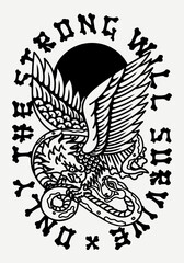Black and White Fight Between Eagle and Snake Traditional Tattoo Style Illustration with A Slogan Artwork on White Background for Apparel or Other Uses