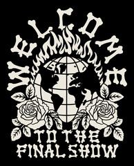 Black and White Burning Globe with Roses Illustration with A Slogan Artwork on Black Background for Apparel or Other Uses