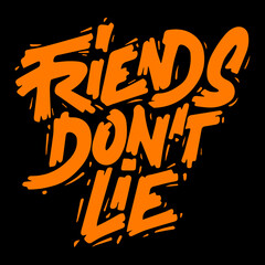 Friends don't lie. Friends quote design. Vector illustration