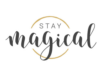 Vector Illustration. Handwritten Lettering of Stay Magical. Template for Banner, Greeting Card, Postcard, Invitation, Party, Poster or Sticker. Objects Isolated on White Background.
