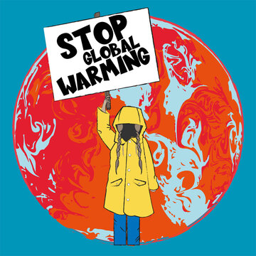 Stop Global Warming -Young person in a Yellow coat holds a sign saying "Stop Global Warming" on a background of a warming earth. vector illustration