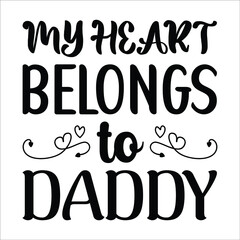 My heart belongs to daddy, Cute heart vector, arrow, Happy Valentine shirt print template.