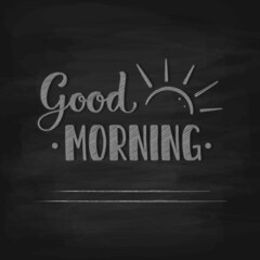 Lettering Good morning. Letters with the Sunrise. Words with the rising sun on a chalkboard background.