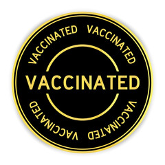 Black and gold color round sticker with word vaccinated on white background