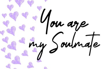 You are my Soulmate valentine's day card with hand written quote and heart shapes