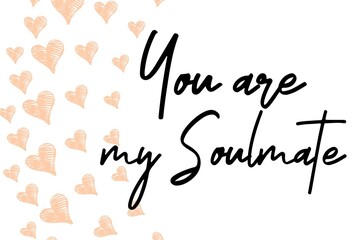 You are my Soulmate valentine's day card with hand written quote and heart shapes