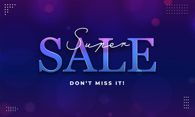 Super Sale Banner Design With Given Message Don't Miss It! On Blue Bokeh Blur Background.