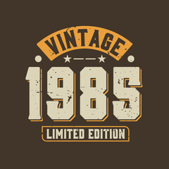 Vintage 1985 Limited Edition. 1985 Vintage Retro Birthday