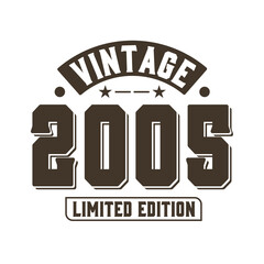 Born in 2005 Vintage Retro Birthday, Vintage 2005 Limited Edition