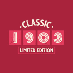 Classic 1903 Limited Edition. 1903 Vintage Retro Birthday