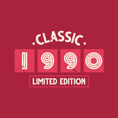 Fototapeta na wymiar Classic 1990 Limited Edition. 1990 Vintage Retro Birthday