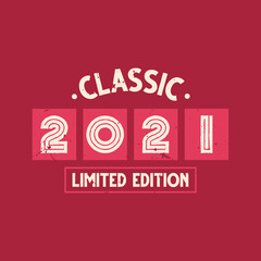 Fototapeta na wymiar Classic 2021 Limited Edition. 2021 Vintage Retro Birthday